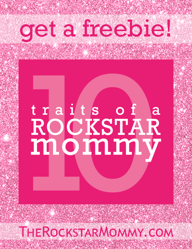 Get a Freebie - 10 Traits of a Rockstar Mommy