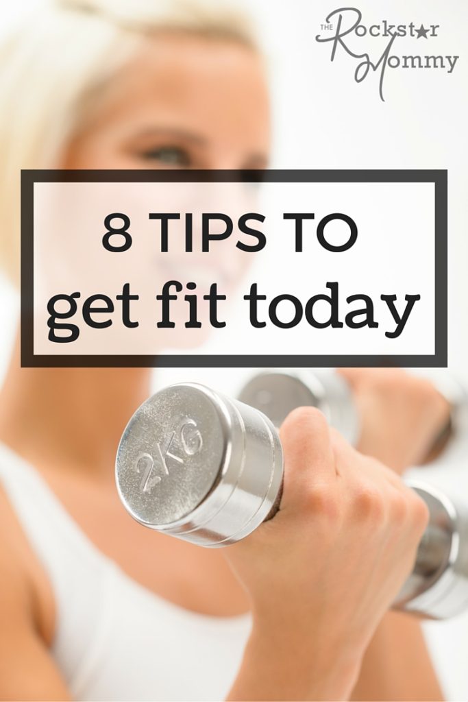 Tips to Get Fit Today - The Rockstar Mommy