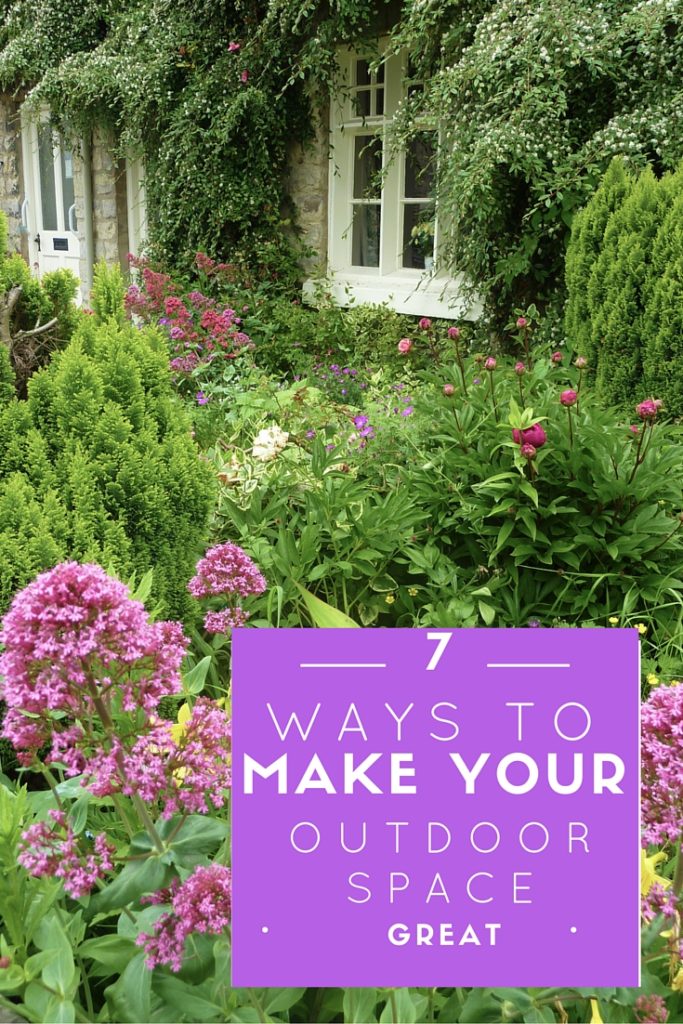 7 Ways to Make Your Outdoor Space Great