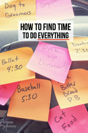 How to Find Time to Do Everything - The Rockstar Mommy