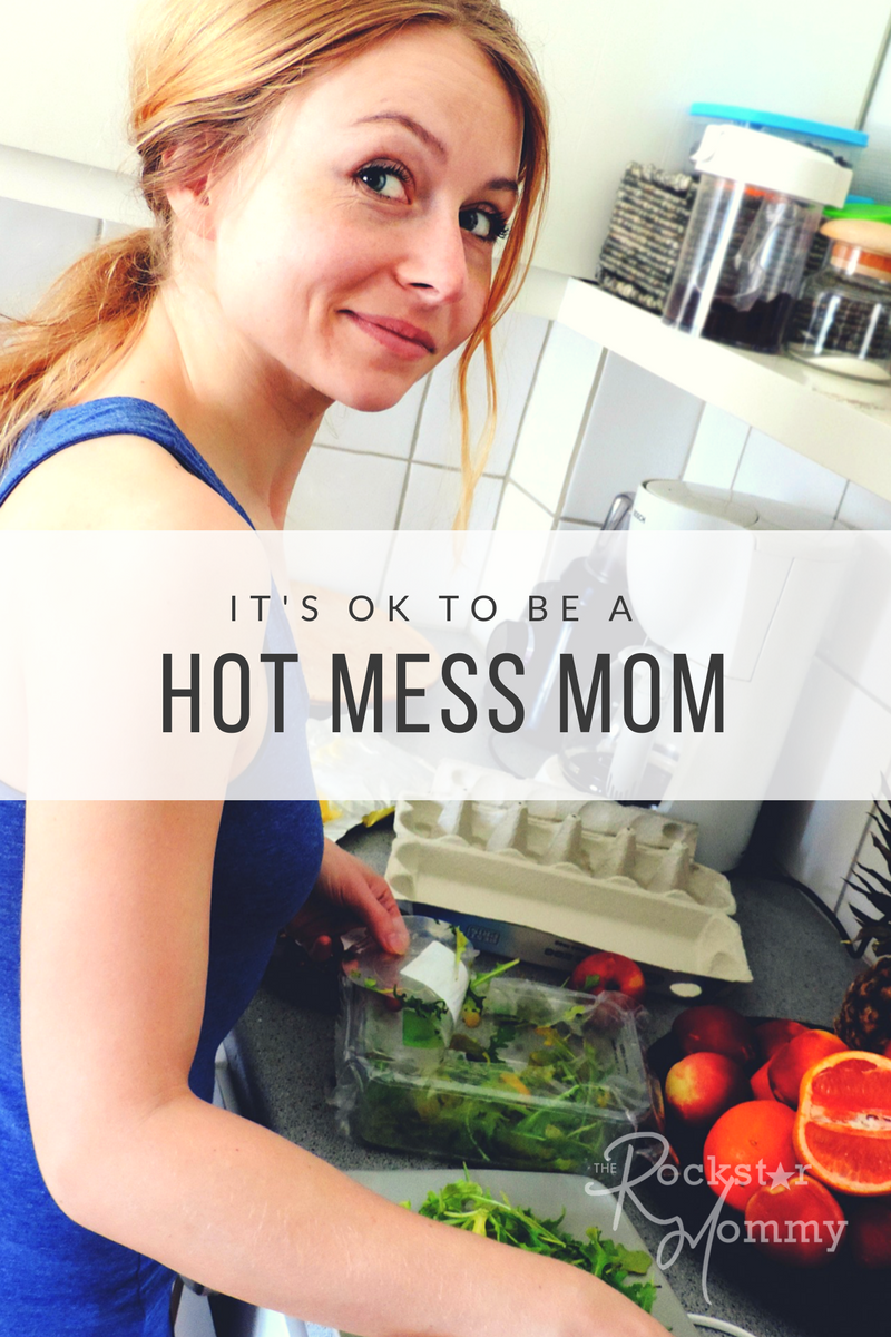 It’s Ok To Be A Hot Mess Mom