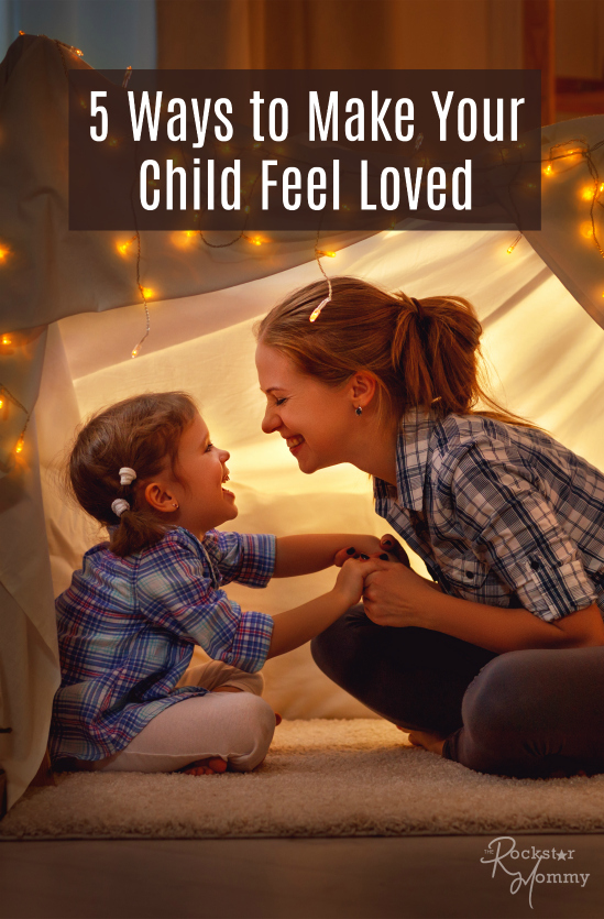5 Ways to Make Your Child Feel Loved - The Rockstar Mommy