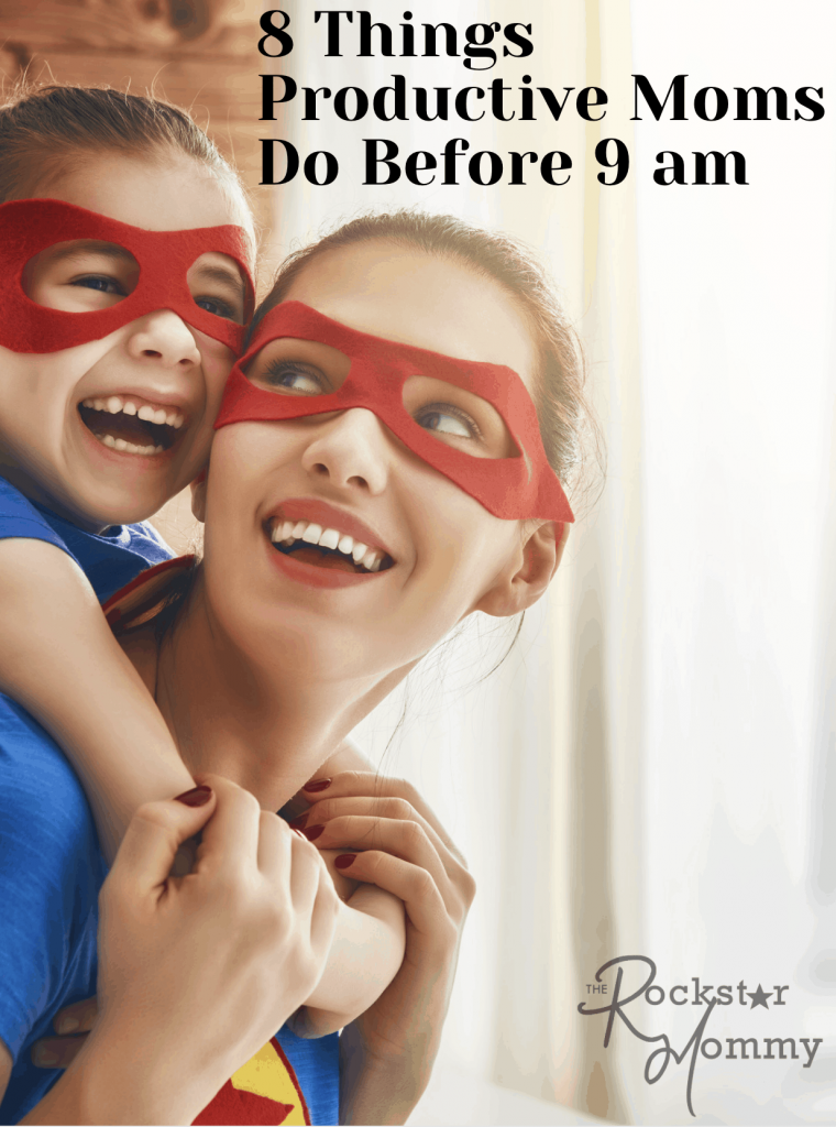 8 Things Productive Moms Do Before 9 am