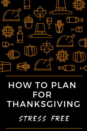 How To Plan For Thanksgiving with Less Stress