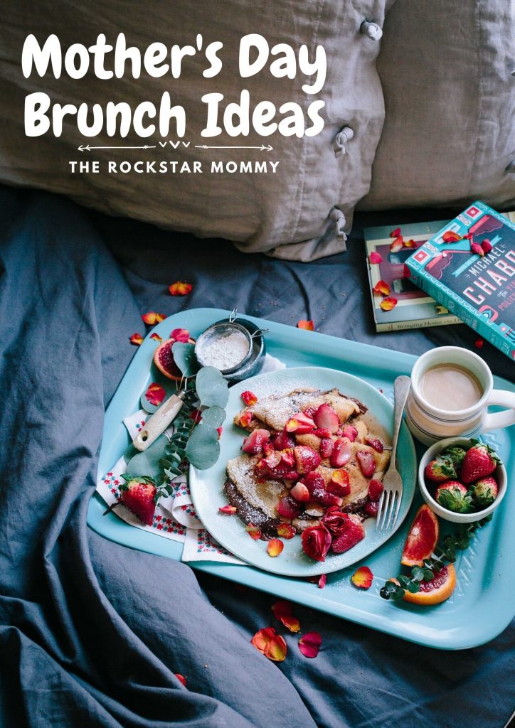 Mother's Day Brunch Ideas - The Rockstar Mommy
